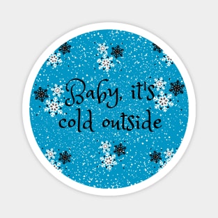 Baby,it´s cold outside Magnet